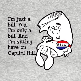 I'm just a bill...Lts T-Shirt